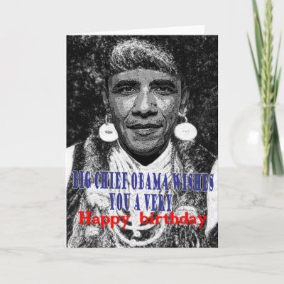 big_chief_obama_wishes_you_a_happy_birthday_card-p137444132340138905qiae_400.jpg